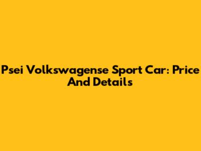 Psei Volkswagense Sport Car: Price And Details