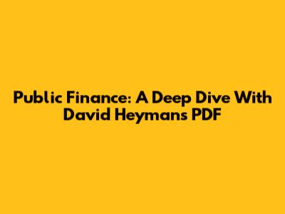 Public Finance: A Deep Dive With David Heyman's PDF