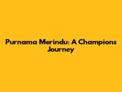 Purnama Merindu: A Champion's Journey