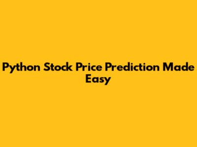 Python Stock Price Prediction Made Easy