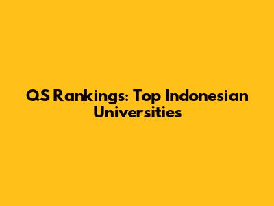 QS Rankings: Top Indonesian Universities