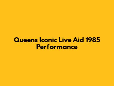 Queen's Iconic Live Aid 1985 Performance