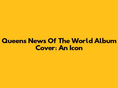 Queen's News Of The World Album Cover: An Icon