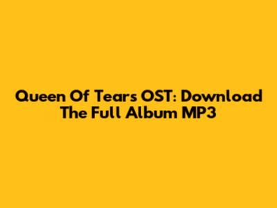 Queen Of Tears OST: Download The Full Album MP3