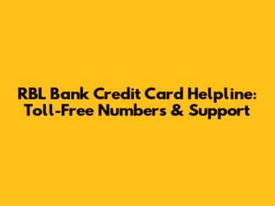 RBL Bank Credit Card Helpline: Toll-Free Numbers & Support