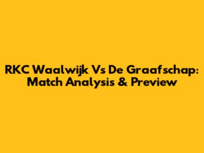 RKC Waalwijk Vs De Graafschap: Match Analysis & Preview