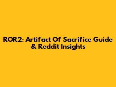 ROR2: Artifact Of Sacrifice Guide & Reddit Insights