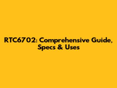 RTC6702: Comprehensive Guide, Specs & Uses