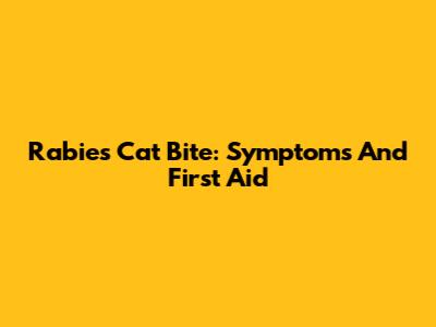 Rabies Cat Bite: Symptoms And First Aid