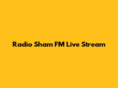 Radio Sham FM Live Stream