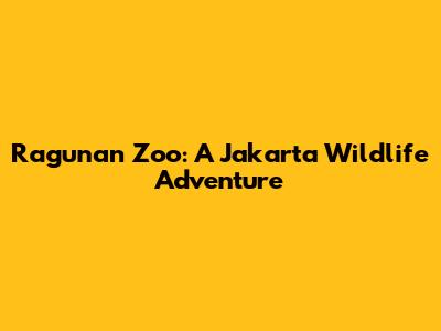 Ragunan Zoo: A Jakarta Wildlife Adventure