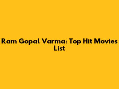 Ram Gopal Varma: Top Hit Movies List