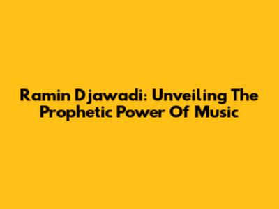 Ramin Djawadi: Unveiling The Prophetic Power Of Music