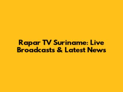 Rapar TV Suriname: Live Broadcasts & Latest News