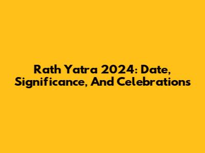 Rath Yatra 2024: Date, Significance, And Celebrations