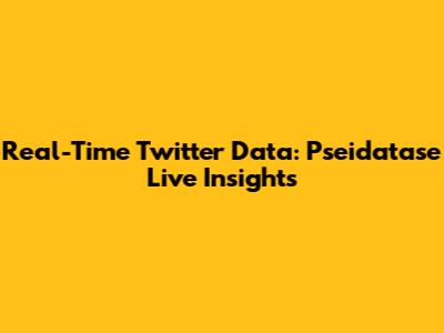 Real-Time Twitter Data: Pseidatase Live Insights