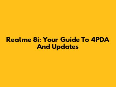 Realme 8i: Your Guide To 4PDA And Updates