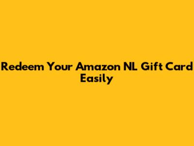 Redeem Your Amazon NL Gift Card Easily
