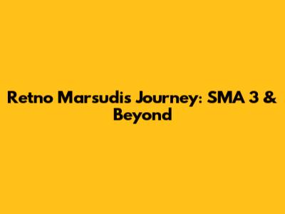 Retno Marsudi's Journey: SMA 3 & Beyond