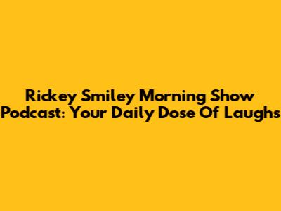 Rickey Smiley Morning Show Podcast: Your Daily Dose Of Laughs