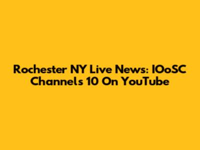Rochester NY Live News: IOoSC Channels 10 On YouTube