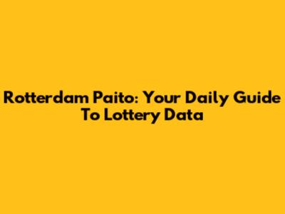Rotterdam Paito: Your Daily Guide To Lottery Data