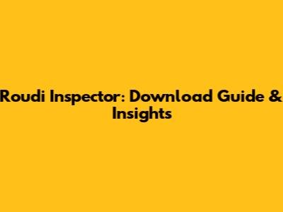 Roudi Inspector: Download Guide & Insights