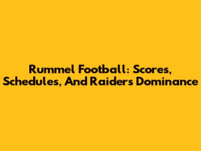 Rummel Football: Scores, Schedules, And Raiders' Dominance