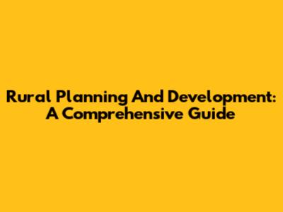 Rural Planning And Development: A Comprehensive Guide