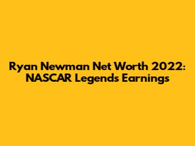 Ryan Newman Net Worth 2022: NASCAR Legend's Earnings