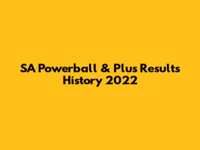 SA Powerball & Plus Results History 2022