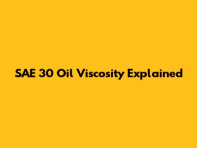 SAE 30 Oil Viscosity Explained