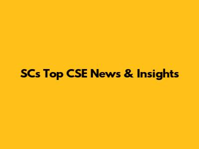 SC's Top CSE News & Insights