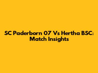 SC Paderborn 07 Vs Hertha BSC: Match Insights