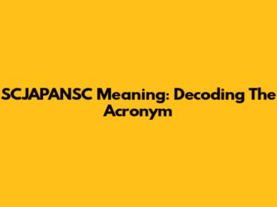 SCJAPANSC Meaning: Decoding The Acronym