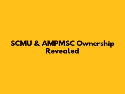 SCMU & AMPMSC Ownership Revealed