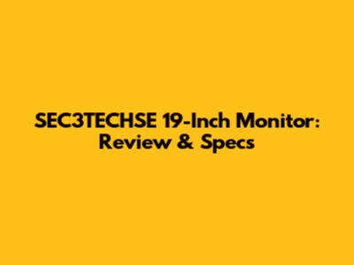 SEC3TECHSE 19-Inch Monitor: Review & Specs