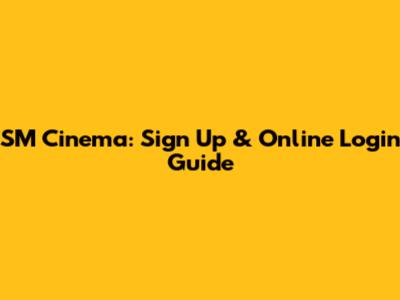 SM Cinema: Sign Up & Online Login Guide
