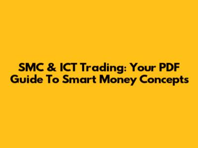SMC & ICT Trading: Your PDF Guide To Smart Money Concepts