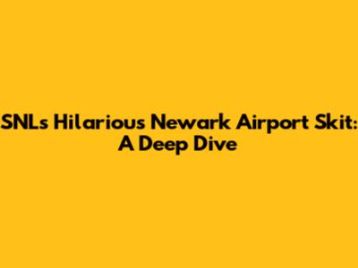 SNL's Hilarious Newark Airport Skit: A Deep Dive