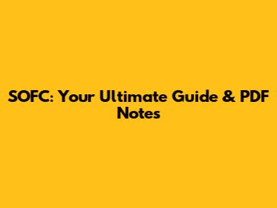 SOFC: Your Ultimate Guide & PDF Notes