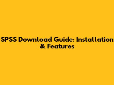 SPSS Download Guide: Installation & Features