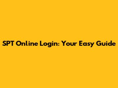 SPT Online Login: Your Easy Guide