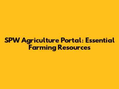 SPW Agriculture Portal: Essential Farming Resources