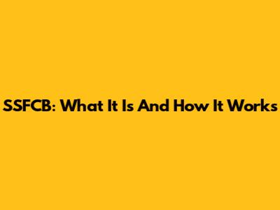 SSFCB: What It Is And How It Works