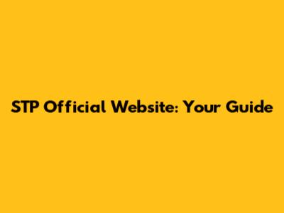 STP Official Website: Your Guide