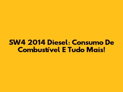 SW4 2014 Diesel: Consumo De Combustível E Tudo Mais!