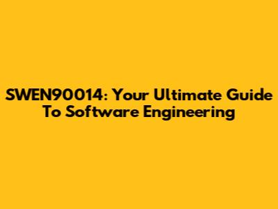 SWEN90014: Your Ultimate Guide To Software Engineering