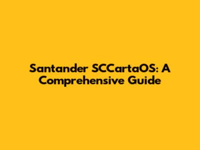 Santander SCCartaOS: A Comprehensive Guide