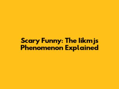 Scary Funny: The Iikmjs Phenomenon Explained